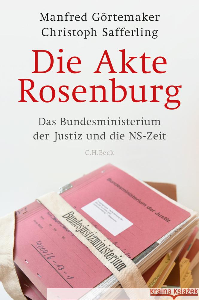 Die Akte Rosenburg Görtemaker, Manfred, Safferling, Christoph 9783406823688 Beck