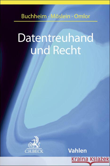Datentreuhand und Recht Buchheim, Johannes, Möslein, Florian, Omlor, Sebastian 9783406823961