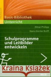 Schulprogramme und Leitbilder entwickeln Philipp, Elmar Rolff, Hans-Günter  9783407254269 Beltz