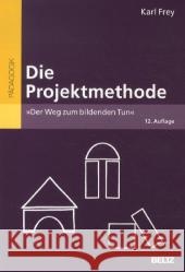 Die Projektmethode : 'Der Weg zum bildenen Tun' Frey, Karl 9783407256881