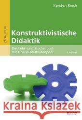 Konstruktivistische Didaktik : Das Lehr- und Studienbuch mit Online-Methodenpool Reich, Kersten 9783407256898 Beltz