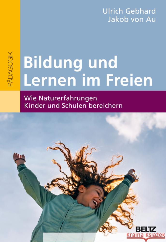 Bildung und Lernen im Freien Gebhard, Ulrich, Au, Jakob von 9783407259516