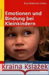Emotionen und Bindung bei Kleinkindern : Entwicklung verstehen und Störungen behandeln Hedervari-Heller, Éva   9783407627360 Beltz