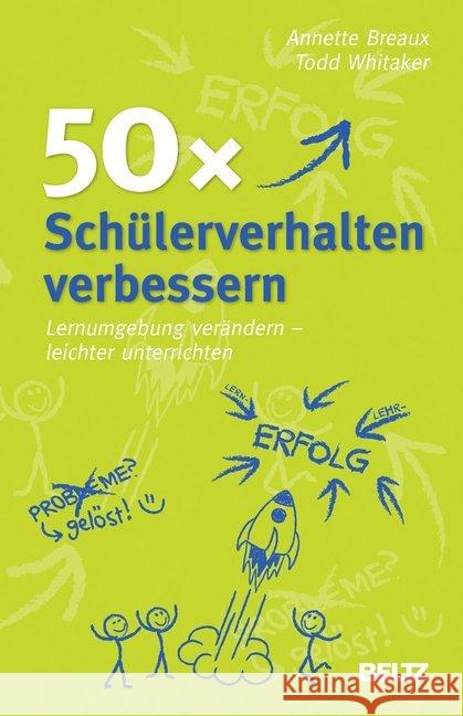 50x Schülerverhalten verbessern : Lernumgebung verändern - leichter unterrichten Breaux, Annette; Whitaker, Todd 9783407627452 Beltz