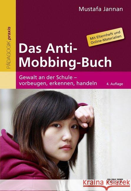 Das Anti-Mobbing-Buch : Gewalt an der Schule - vorbeugen, erkennen, handeln. Mit Elternheft Jannan, Mustafa 9783407629463 Beltz