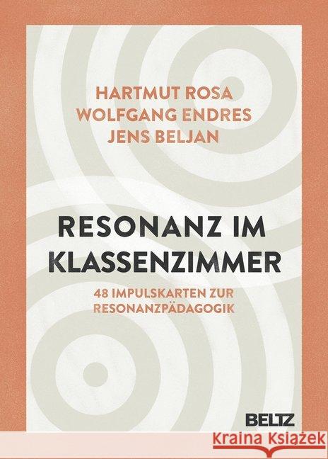 Resonanz im Klassenzimmer : 48 Impulskarten zur Resonanzpädagogik mit 16-seitigem Booklet Rosa, Hartmut; Endres, Wolfgang; Beljan, Jens 9783407630254 Beltz