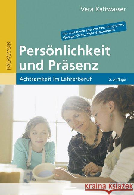 Persönlichkeit und Präsenz : Achtsamkeit im Lehrerberuf Kaltwasser, Vera 9783407630520