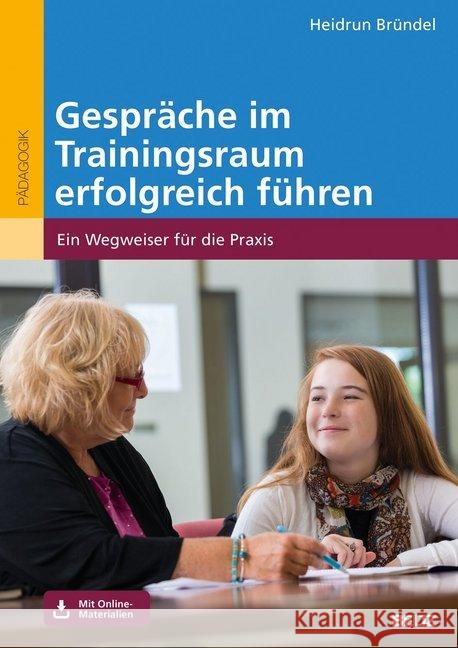 Gespräche im Trainingsraum erfolgreich führen : Ein Wegweiser für die Praxis. Mit Online-Materialien Bründel, Heidrun 9783407631084 Beltz