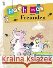 Mach was mit den Freunden : Vierfarbiges Aktivitätsheft. malen + rätseln; basteln + bauen; wissen + entdecken Gellersen, Ruth 9783407727275