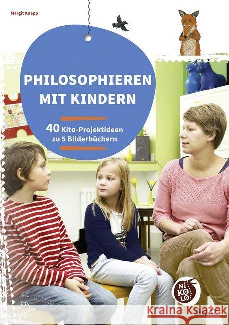 Philosophieren mit Kindern : 40 Projektideen zu 5 Bilderbüchern Knapp, Margit 9783407727381 Beltz