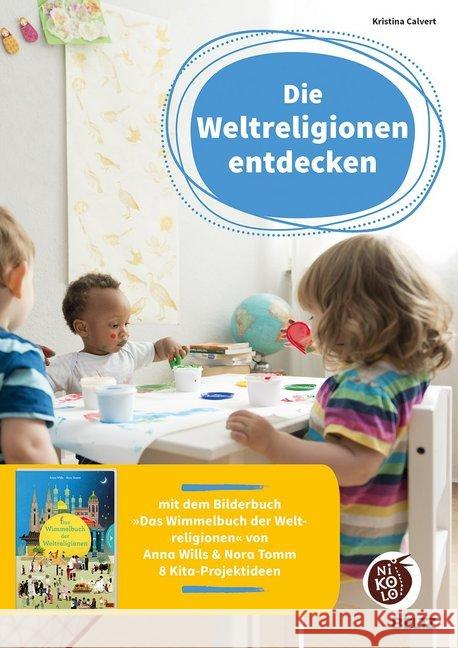 Die Weltreligionen entdecken : mit dem Bilderbuch 