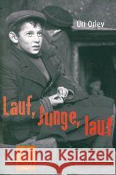 Lauf, Junge, lauf : Roman. Auf der Kinder- und Jugendbuchliste SR, WDR, Radio Bremen, Sommer 2004; Ausgezeichnet mit 'Die besten 7 Bücher für junge Leser', 05/2004. Nominiert für den Deutschen Jugendl Orlev, Uri   9783407741073 Beltz