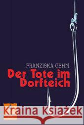 Der Tote im Dorfteich : Roman. Auf der Auswahlliste zum Hansjörg-Martin-Preis Gehm, Franziska   9783407741608 Beltz