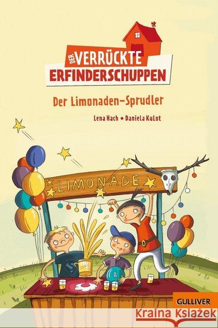 Der verrückte Erfinderschuppen - Der Limonaden-Sprudler : Ausgezeichnet mit dem Leipziger Lesekompass 2018 Hach, Lena 9783407749901