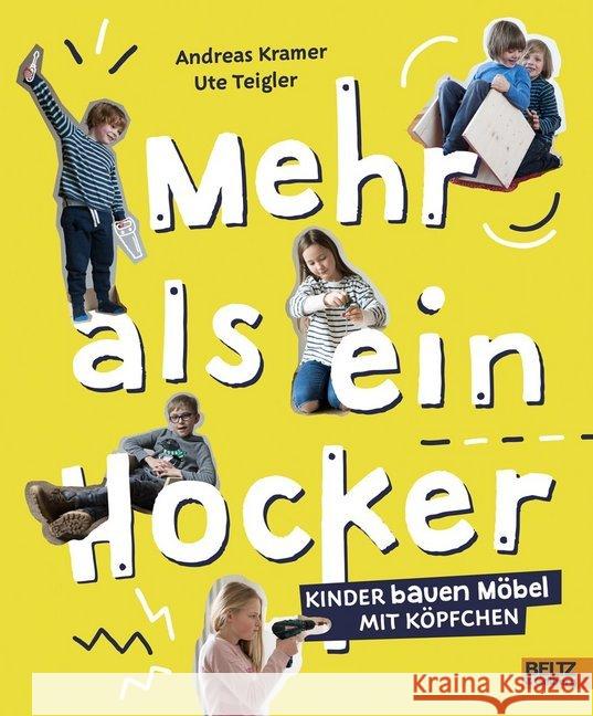 Mehr als ein Hocker : Kinder bauen Möbel mit Köpfchen Kramer, Andreas; Teigler, Ute 9783407754417 Beltz