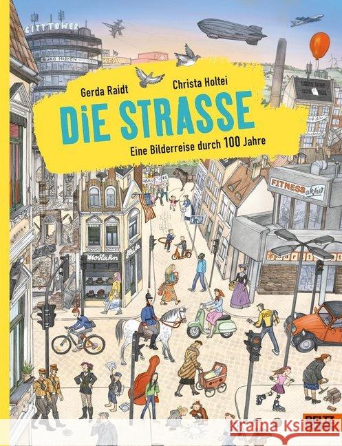 Die Straße : Eine Bilderreise durch 100 Jahre Raidt, Gerda; Holtei, Christa 9783407754509 Beltz