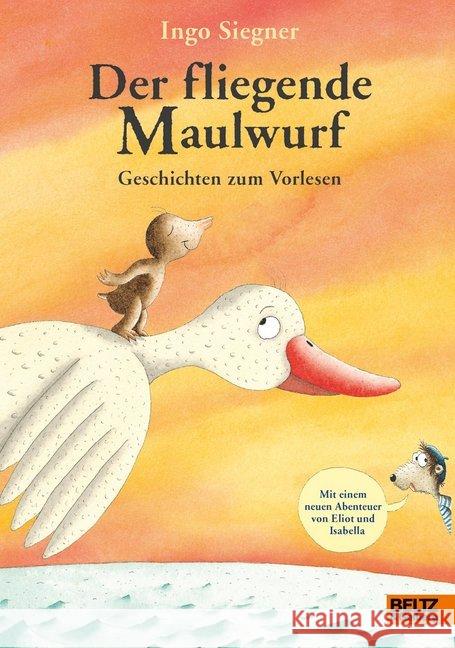 Der fliegende Maulwurf. Geschichten zum Vorlesen : Mit einem neuen Abenteuer von Eliot und Isabella Siegner, Ingo 9783407754608