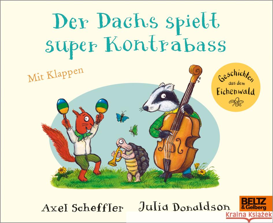 Der Dachs spielt super Kontrabass Scheffler, Axel, Donaldson, Julia 9783407757517 Beltz