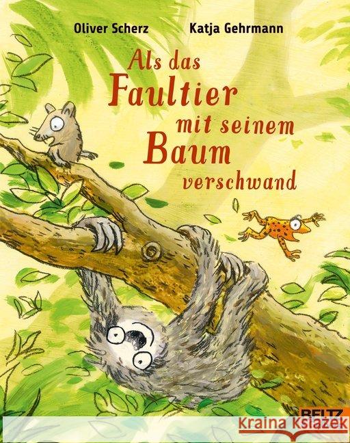 Als das Faultier mit seinem Baum verschwand : Vierfarbiges Bilderbuch Scherz, Oliver; Gehrmann, Katja 9783407762269