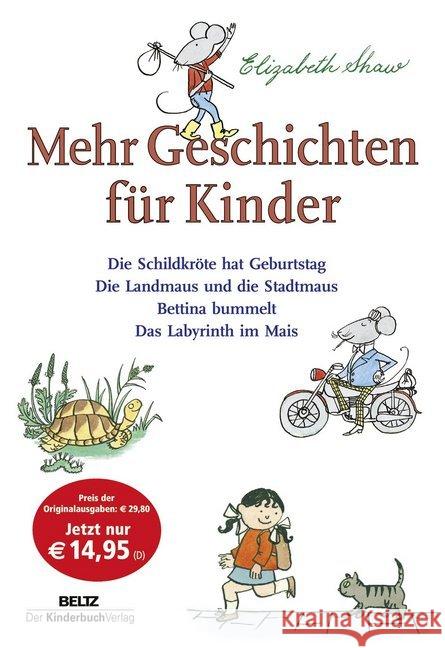 Mehr Geschichten für Kinder : Die Schildkröte hat Geburtstag; Die Landmaus und die Stadtmaus; Bettina bummelt; Das Labyrinth im Mais Shaw, Elizabeth 9783407771308