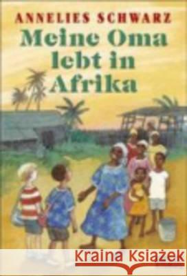 Meine Oma Lebt in Afrika Annelies Schwarz 9783407782847