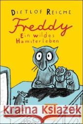 Freddy, Ein wildes Hamsterleben : Roman Reiche, Dietlof   9783407786135 Beltz