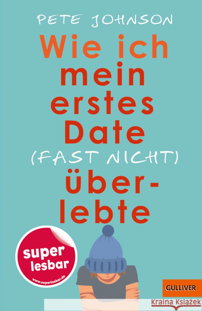 Wie ich mein erstes Date (fast nicht) überlebte Johnson, Pete 9783407820068