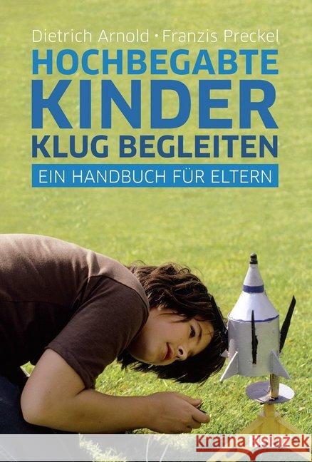 Hochbegabte Kinder klug begleiten : Ein Handbuch für Eltern Arnold, Dietrich; Preckel, Franzis 9783407859280 Beltz