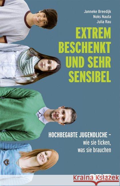 Extrem beschenkt und sehr sensibel : Hochbegabte Jugendliche - wie sie ticken, was sie brauchen Breedijk, Janneke; Nauta, Noks; Rau, Julia 9783407865113 Beltz