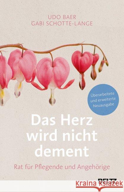 Das Herz wird nicht dement : Rat für Pflegende und Angehörige Baer, Udo; Schotte-Lange, Gabi 9783407865847