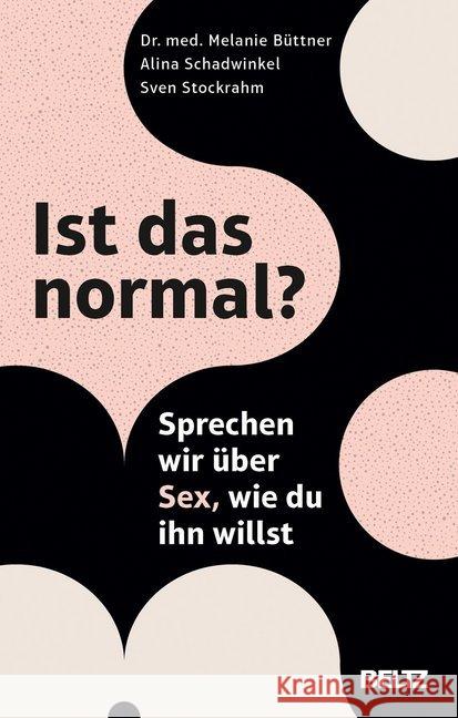 Ist das normal? : Sprechen wir über Sex, wie du ihn willst Büttner, Melanie; Schadwinkel, Alina; Stockrahm, Sven 9783407865922 Beltz