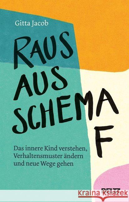 Raus aus Schema F : Das innere Kind verstehen, Verhaltensmuster ändern und neue Wege gehen Jacob, Gitta 9783407866141