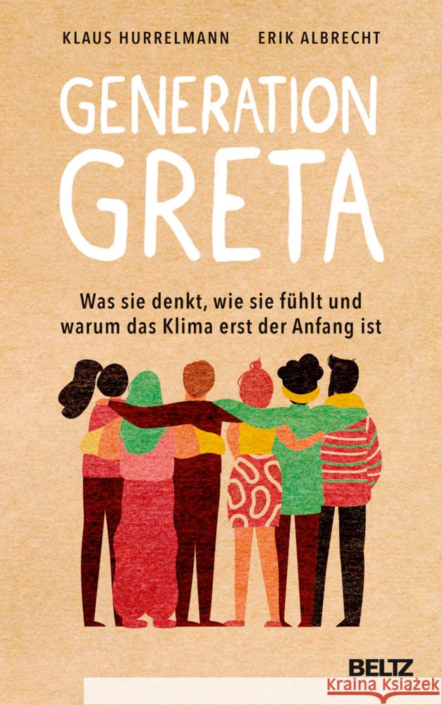 Generation Greta : Was sie denkt, wie sie fühlt und warum das Klima erst der Anfang ist Hurrelmann, Klaus; Albrecht, Erik 9783407866233