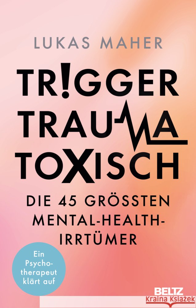 Trigger, Trauma, toxisch Maher, Lukas 9783407868855