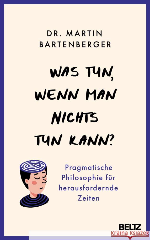 Was tun, wenn man nichts tun kann? Bartenberger, Dr. Martin 9783407868954