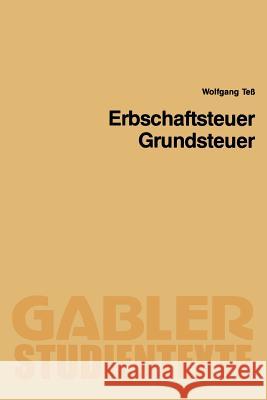 Erbschaftsteuer, Grundsteuer Wolfgang Tess Wolfgang Tess 9783409001410 Gabler Verlag