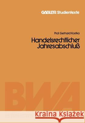 Handelsrechtlicher Jahresabschluß: Bilanz Und Gewinn- Und Verlust-Rechnung Kostka, Gerhard 9783409001533 Gabler Verlag