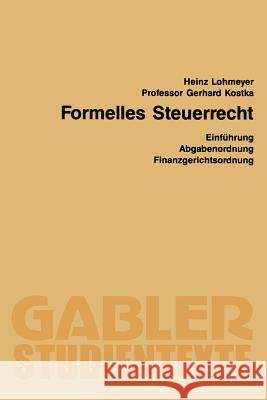 Formelles Steuerrecht Heinz Lohmeyer Gerhard Kostka 9783409001625 Gabler Verlag