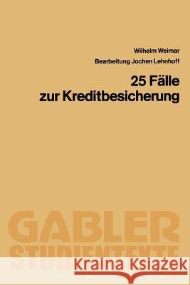 25 Fälle Zur Kreditbesicherung Weimar, Wilhelm 9783409003162 Gabler Verlag