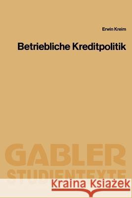 Betriebliche Kreditpolitik Erwin Kreim 9783409003322 Gabler Verlag