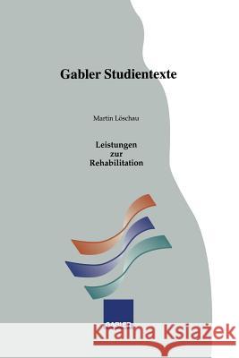 Leistungen Zur Rehabilitation Martin Loschau 9783409009621 Gabler Verlag