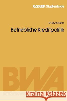 Betriebliche Kreditpolitik Erwin Kreim 9783409012454 Gabler Verlag