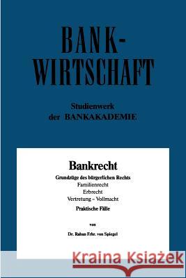 Bankrecht: Grundzüge Des Bürgerlichen Rechts, Familienrecht, Erbrecht, Vertretung -- Vollmacht Von Spiegel, Raban 9783409013284 Gabler Verlag