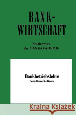 Bankbetriebslehre: Gesetz Über Das Kreditwesen Szagunn, Volkhard 9783409013291 Gabler Verlag