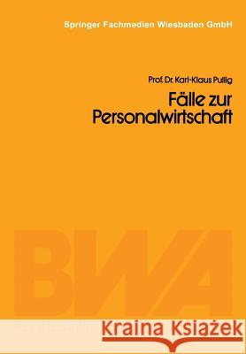 Fälle Zur Personalwirtschaft: Führungsprobleme in Der Lux Gmbh Pullig, Karl-Klaus 9783409017329 Gabler Verlag