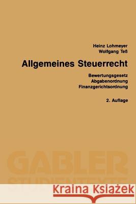 Allgemeines Steuerrecht: Bewertungsgesetz Abgabenordnung Finanzgerichtsordnung Heinz Lohmeyer Wolfgang Tess 9783409021609
