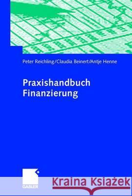 Praxishandbuch Finanzierung Reichling, Peter Beinert, Claudia Henne, Antje 9783409034050