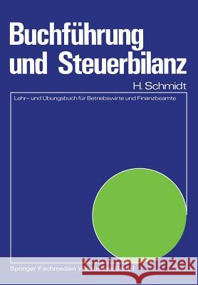 Buchführung Und Steuerbilanz: Lehr- Und Übungsbuch Für Betriebswirte Und Finanzbeamte Schmidt, Harald 9783409100311 Gabler Verlag