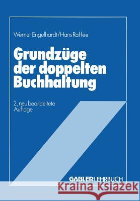 Grundzüge Der Doppelten Buchhaltung: Im Anhang 10 Übungsaufgaben Mit Lösungen Engelhardt, Werner Hans 9783409106146 Springer