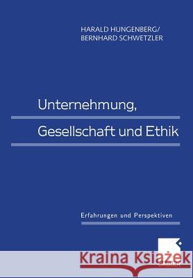 Unternehmung, Gesellschaft Und Ethik: Erfahrungen Und Perspektiven Hungenberg, Harald 9783409114318